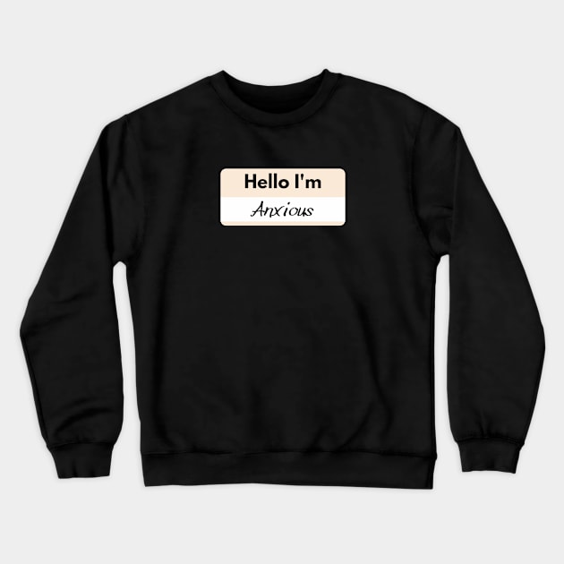 Hello I'm Anxious Crewneck Sweatshirt by GoodWills